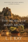 The World of Mary Moyo: Innocence. Exclusion. Growth. A Story of Africa Cover Image