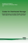 Codes for Distributed Storage (Foundations and Trends(r) in Communications and Information) By Vinayak Ramkumar, S. B. Balaji, Birenjith Sasidharan Cover Image