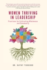 Women Thriving in Leadership: Practices for Cultivating Wholeness and Community By Kathy Toogood Cover Image