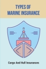 Types Of Marine Insurance: Cargo And Hull Insurances: Marine Insurance Law Cover Image