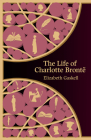 The Life of Charlotte Bronte (Hero Classics) Cover Image