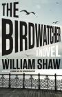 The Birdwatcher By William Shaw Cover Image