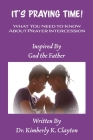 It's Praying Time: What You Need to Know About Prayer Intercession By Kimberly K. Clayton Cover Image