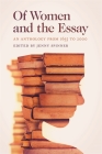 Of Women and the Essay: An Anthology from 1655 to 2000 Cover Image