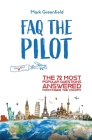 FAQ the Pilot: The 72 Most Popular Questions Answered From Inside the Cockpit By Mark Greenfield Cover Image