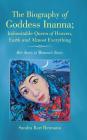 The Biography of Goddess Inanna; Indomitable Queen of Heaven, Earth and Almost Everything: Her Story is Women's Story By Sandra Bart Heimann Cover Image