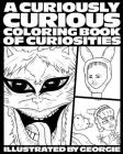 A Curiously Curious Coloring Book of Curiosities Cover Image