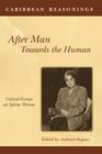 Caribbean Reasonings: After Man, Towards the Human By Anthony Bogues, Anthony Bogues (Editor) Cover Image