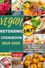 Vegan Ketogenic Diet Cookbook 2019-2020: Keto Diet Guide For Beginners with Easy and Quick For Weight loss, Low-Carb, Healthy, Reset Your Body. By Sarah S. Fischer Cover Image