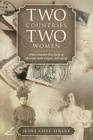 Two Countries, Two Women: A Story Based on True Events of Adventure, Faith, Tragedy, and Courage By Irene Cote Single Cover Image