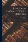 Early New England Court Records; a Bibliography of Published Materials By William 1921- Jeffrey Cover Image