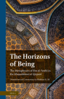 The Horizons of Being: The Metaphysics of Ibn Al-ʿarabī In the Muqaddimat Al-Qayṣarī By Mukhtar H. Ali (Editor) Cover Image