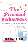 The Practical Seductress: How I Learned to Take My Hat and Run Cover Image
