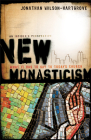 New Monasticism: What It Has to Say to Today's Church By Jonathan Wilson-Hartgrove Cover Image