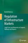 Regulation of Infrastructure Markets: Legal Cases and Materials on Seaports, Railways and Airports By Davide Maresca Cover Image