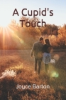 A Cupid's Touch By Joyce Barton Cover Image