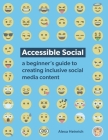 Accessible Social: a beginner's guide to creating inclusive social media content Cover Image