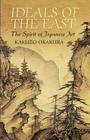 Ideals of the East: The Spirit of Japanese Art (Dover Books on Art) By Kakuzo Okakura, Sister Nivedita (Introduction by) Cover Image