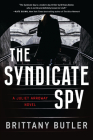 The Syndicate Spy: A Juliet Arroway Novel By Brittany Butler Cover Image