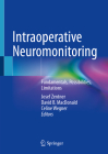 Intraoperative Neuromonitoring: Fundamentals, Possibilities, Limitations By Josef Zentner (Editor), David B. MacDonald (Editor), Celine Wegner (Editor) Cover Image