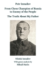 Petr Izmailov: From Chess Champion of Russia to Enemy of the People: The Truth About My Father By Nikolai Izmailov, Mihail Marin Cover Image