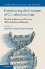 Deciphering the Genome of Constitutionalism: The Foundations and Future of Constitutional Identity (Comparative Constitutional Law and Policy) By Ran Hirschl (Editor), Yaniv Roznai (Editor) Cover Image