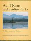 Acid Rain in the Adirondacks: An Environmental History By Jerry Jenkins, Karen Roy, Charles T. Driscoll Cover Image