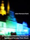 Geistliche und Weltliche Chormusik: Sacred and Secular Choir Music By Mikesch Muecke (Editor), Miriam Zach (Editor), Jobst-Hermann Koch Cover Image