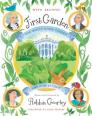 First Garden: The White House Garden and How It Grew By Robbin Gourley Cover Image