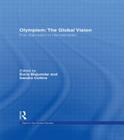 Olympism: The Global Vision: From Nationalism to Internationalism (Sport in the Global Society) By Boria Majumdar (Editor), Sandra Collins (Editor) Cover Image
