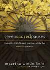 Seven Sacred Pauses: Living Mindfully Through the Hours of the Day By Macrina Wiederkehr, Paula D'Arcy (Foreword by) Cover Image