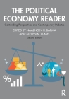 The Political Economy Reader: Contending Perspectives and Contemporary Debates By Naazneen H. Barma (Editor), Steven K. Vogel (Editor) Cover Image
