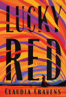 Lucky Red: A Novel By Claudia Cravens Cover Image