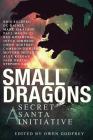Small Dragons: A Secret Santa Initiative By D. C. Daines, Stephen Landry, Jack Heath Cover Image