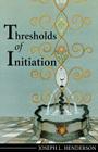 Thresholds of Initiation By Joseph L. Henderson Cover Image