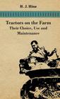 Tractors on the Farm - Their Choice, Use and Maintenance By H. J. Hine Cover Image