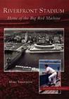 Riverfront Stadium: Home of the Big Red Machine (Images of Baseball) By Mike Shannon Cover Image