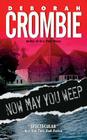 Now May You Weep: A Novel (Duncan Kincaid/Gemma James Novels #9) By Deborah Crombie Cover Image