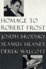 Homage to Robert Frost By Joseph Brodsky, Seamus Heaney, Derek Walcott Cover Image