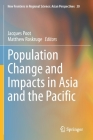 Population Change and Impacts in Asia and the Pacific (New Frontiers in Regional Science: Asian Perspectives #30) By Jacques Poot (Editor), Matthew Roskruge (Editor) Cover Image