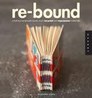 Re-Bound: Creating Handmade Books from Recycled and Repurposed Materials By Jeannine Stein Cover Image