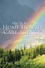 How to Start a Home Health Care Agency By Jeffie Maag Cover Image