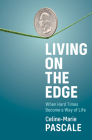 Living on the Edge: When Hard Times Become a Way of Life By Celine-Marie Pascale Cover Image