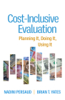 Cost-Inclusive Evaluation: Planning It, Doing It, Using It By Nadini Persaud, PhD, Brian T. Yates, PhD, Michael Scriven, PhD (Foreword by) Cover Image