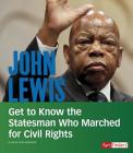 John Lewis: Get to Know the Statesman Who Marched for Civil Rights (People You Should Know) By Jehan Jones-Radgowski Cover Image