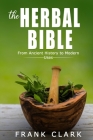 The Herbal Bible: From Ancient History to Modern Uses Cover Image