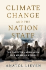 Climate Change and the Nation State: The Case for Nationalism in a Warming World Cover Image