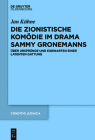 Die Zionistische Komödie Im Drama Sammy Gronemanns: Über Ursprünge Und Eigenarten Einer Latenten Gattung (Conditio Judaica #94) By Jan Kühne Cover Image
