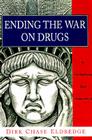 Ending the War on Drugs: A Solution for America By Dirk Chase Eldredge Cover Image