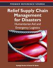Relief Supply Chain Management for Disasters: Humanitarian, Aid and Emergency Logistics Cover Image